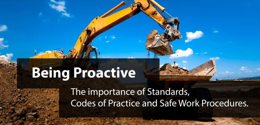 Being Proactive – The importance of Standards, Codes of Practice and Safe Work Procedures